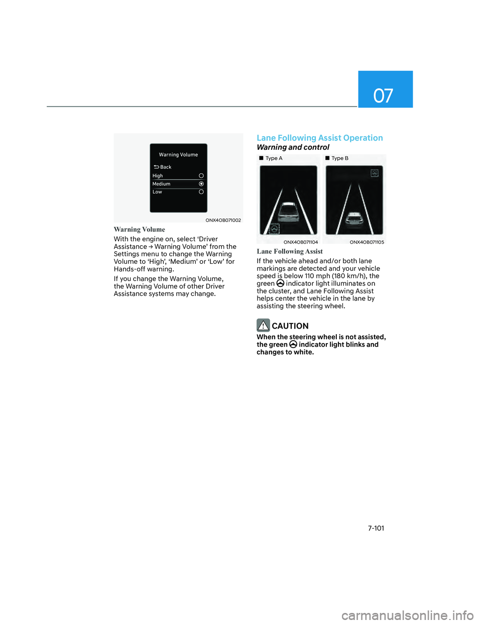 HYUNDAI SANTA CRUZ 2022  Owners Manual 07
7-101
ONX4OB071002ONX4OB071002
Warning Volume
With the engine on, select ‘Driver 
�$�V�V�L�V�W�D�Q�F�H�
