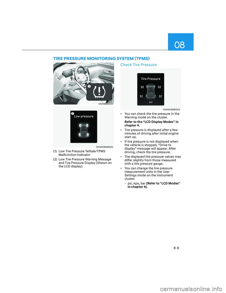 HYUNDAI SANTA CRUZ 2022  Owners Manual 08
8-9
ONX4080004ONX4080004
ONX4OB081002ONX4OB081002
(1)  Low Tire Pressure Telltale/TPMS 
Malfunction Indicator
(2)  Low Tire Pressure Warning Message 
and Tire Pressure Display (Shown on 
the LCD di