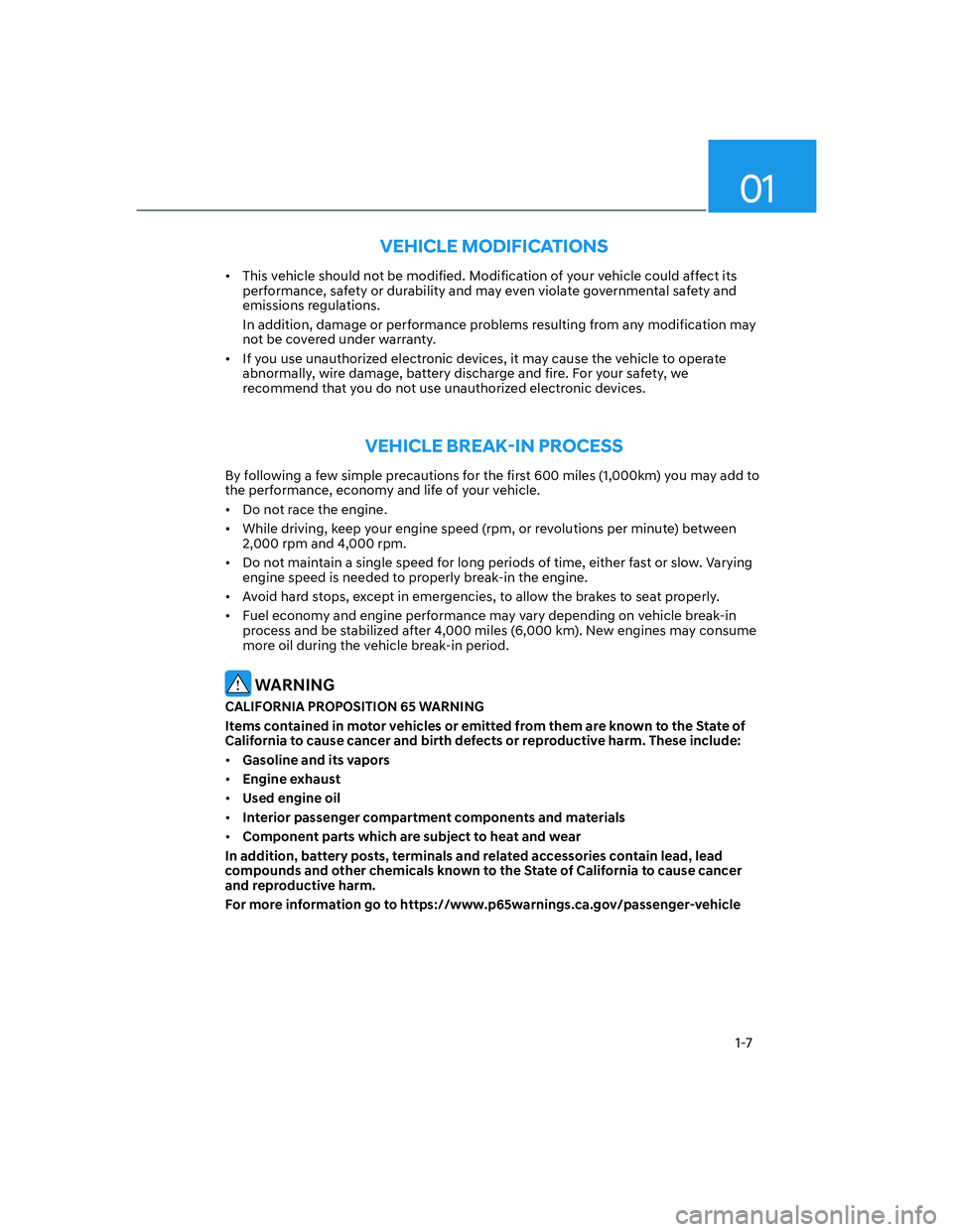 HYUNDAI SANTA FE 2022 User Guide 01
1-7
VEHICLE MODIFICATIONS
[�This vehicle should not be modified. Modification of your vehicle could affect its 
performance, safety or durability and may even violate governmental safety and 
emi