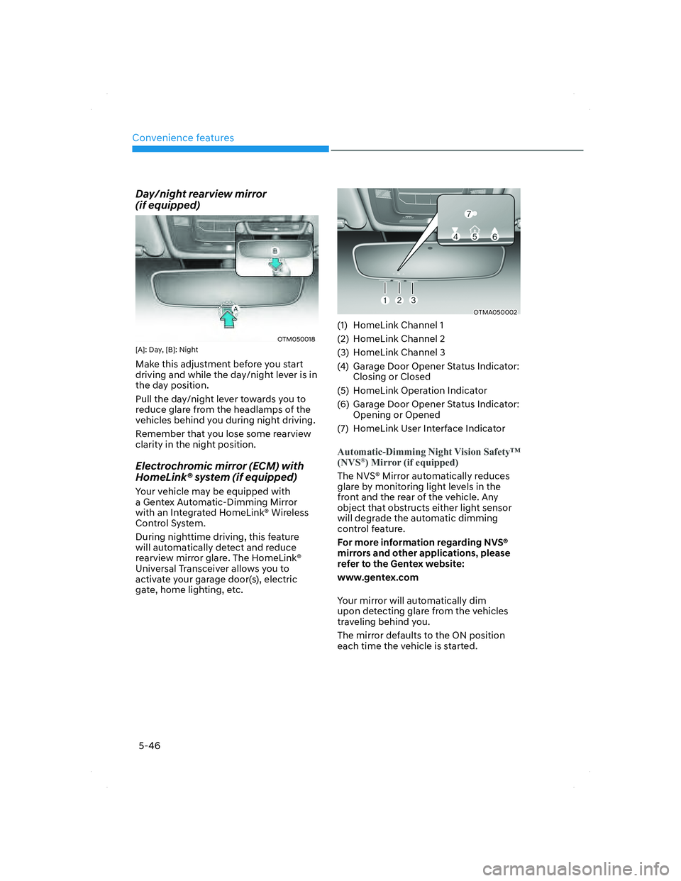 HYUNDAI SANTA FE 2022  Owners Manual Convenience features
5-46
Day/night rearview mirror 
(if equipped)
OTM050018OTM050018[A]: Day, [B]: Night
Make this adjustment before you start 
driving and while the day/night lever is in 
the day po