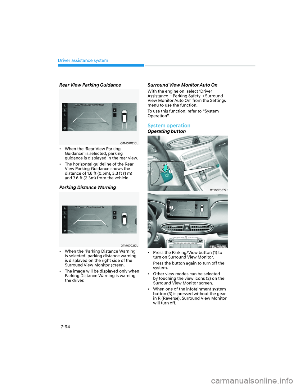 HYUNDAI SANTA FE 2022  Owners Manual Driver assistance system
7-94
Rear View Parking Guidance
OTM070216LOTM070216L
•  When the ‘Rear View Parking 
Guidance’ is selected, parking 
guidance is displayed in the rear view. 
•  The ho
