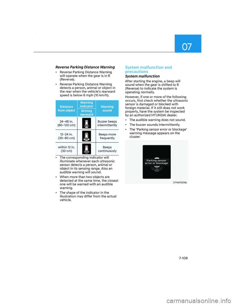 HYUNDAI SANTA FE 2022  Owners Manual 07
7-109
Reverse Parking Distance Warning
•  Reverse Parking Distance Warning 
will operate when the gear is in R 
(Reverse). 
•  Reverse Parking Distance Warning 
detects a person, animal or obje