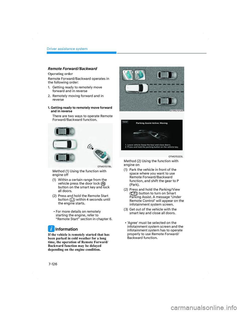 HYUNDAI SANTA FE 2022 Owners Guide Driver assistance system
7-126
Remote Forward/Backward
Operating order
Remote Forward/Backward operates in 
the f
ollowing order:
1.  Getting ready to remotely move 
forward and in reverse
2.  Remotel