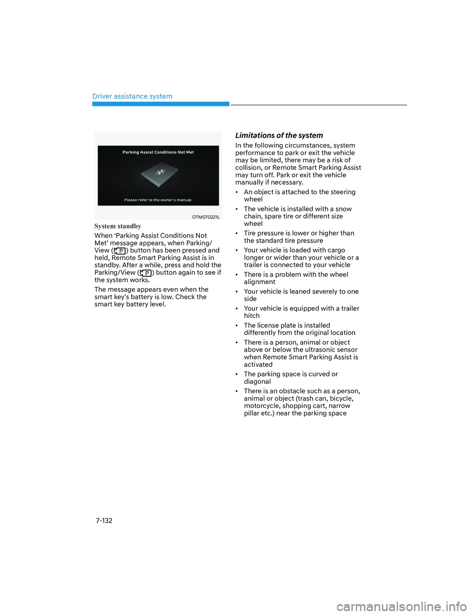 HYUNDAI SANTA FE 2022 Owners Manual Driver assistance system
7-132
OTM070221LOTM070221L
System standby
When ‘Parking Assist Conditions Not
Met’ message appears, when Parking/
View (
) button has been pressed and
held, Remote Smart HYUNDAI SANTA FE 2022 Owners Manual Driver assistance system
7-132
OTM070221LOTM070221L
System standby
When ‘Parking Assist Conditions Not
Met’ message appears, when Parking/
View (
) button has been pressed and
held, Remote Smart