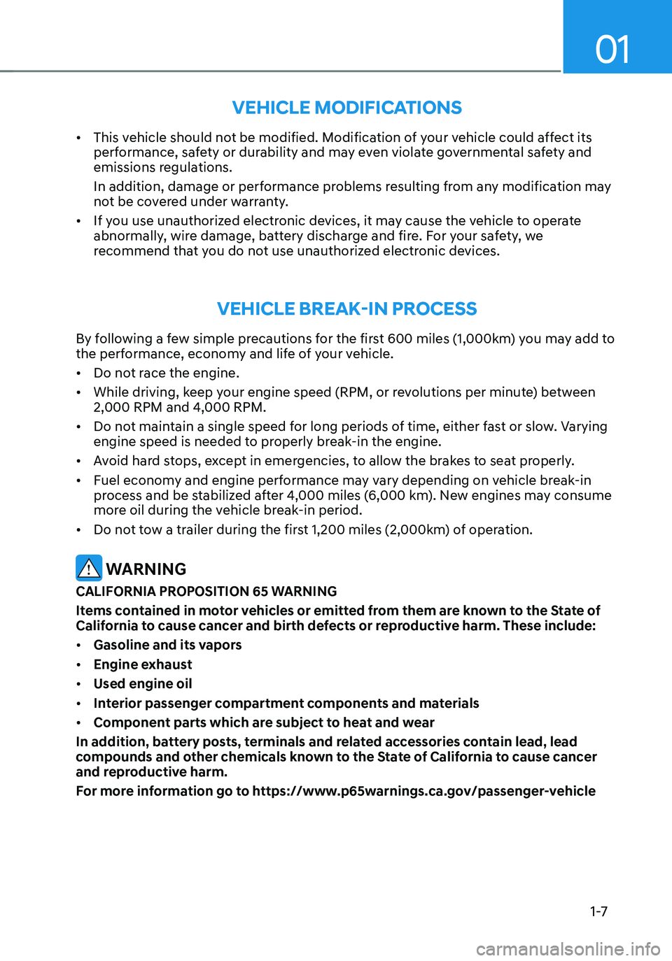 HYUNDAI TUCSON 2022  Owners Manual 01
1 -7
VEHICLE MODIFICATIONS
•	This vehicle should not be modified. Modification of your vehicle could affect its 
performance, safety or durability and may even violate governmental safety and 
em