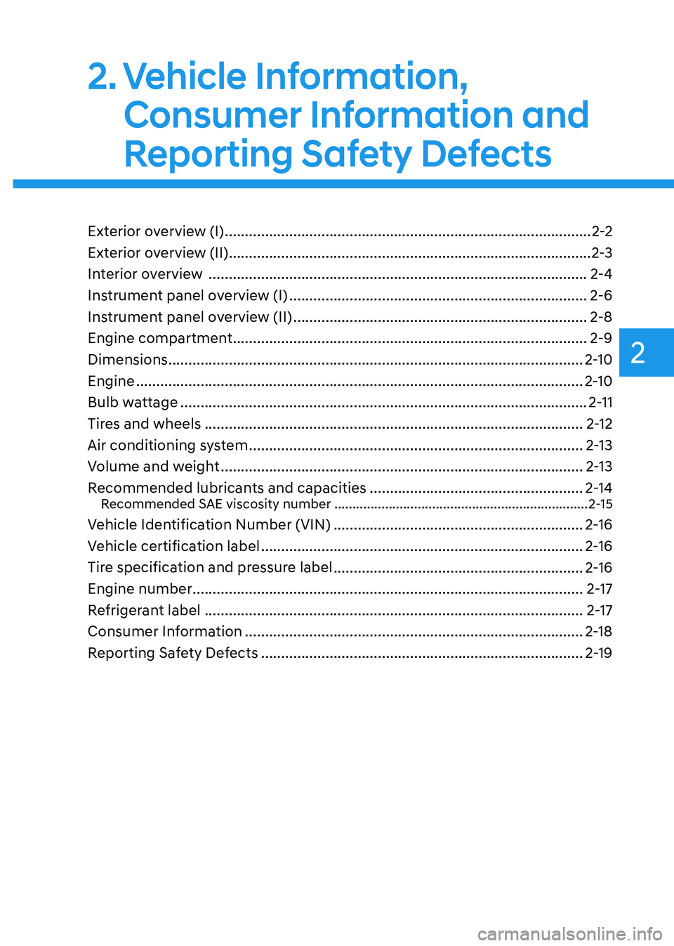 HYUNDAI TUCSON 2022 User Guide 2. Vehicle  Information, 
Consumer Information and 
Reporting Safety Defects
Exterior overview (I) ........................................................................\
...................2-2
Exte