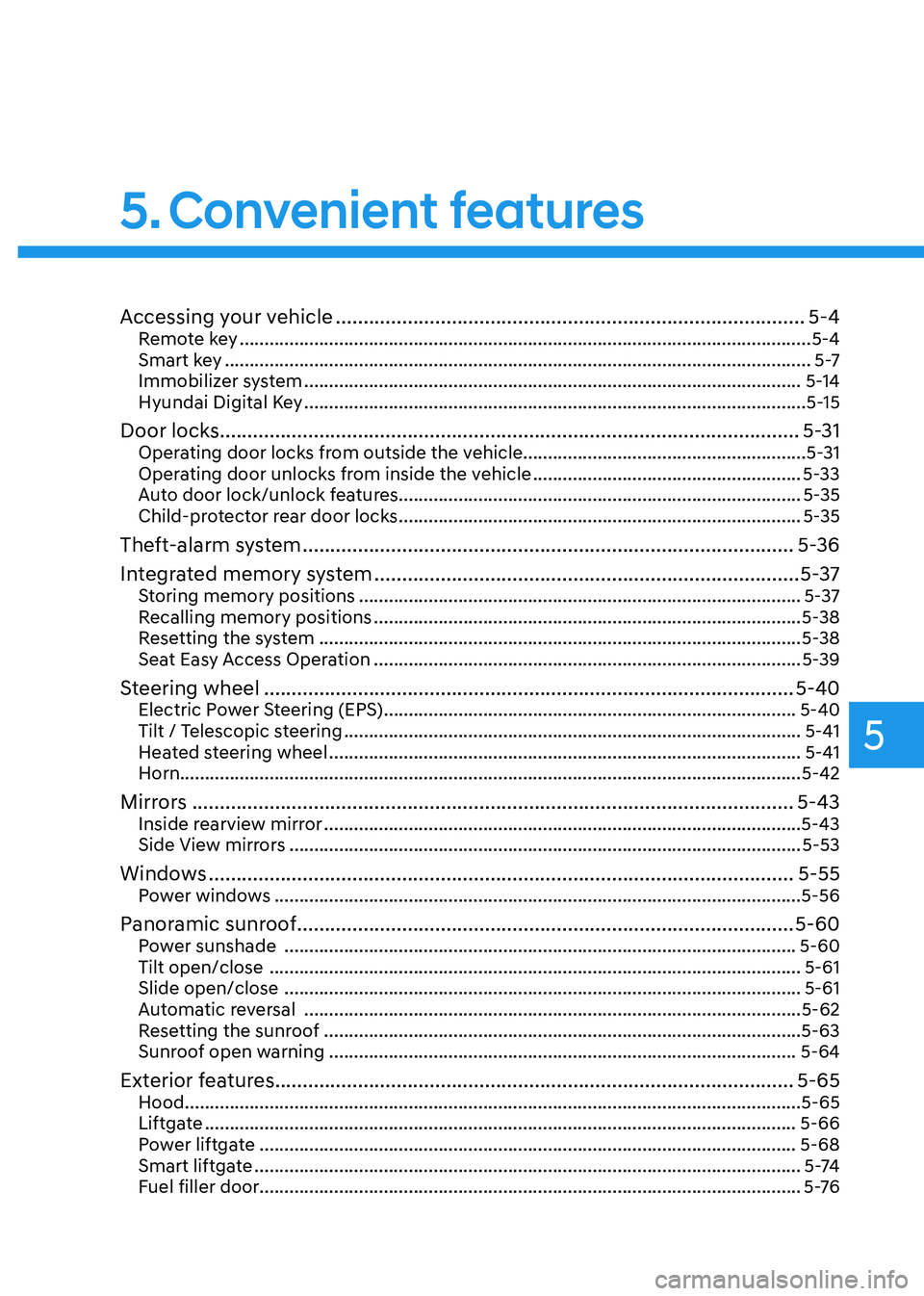 HYUNDAI TUCSON 2022  Owners Manual Convenient features
Accessing your vehicle ........................................................................\
.............5-4Remote key ........................................................