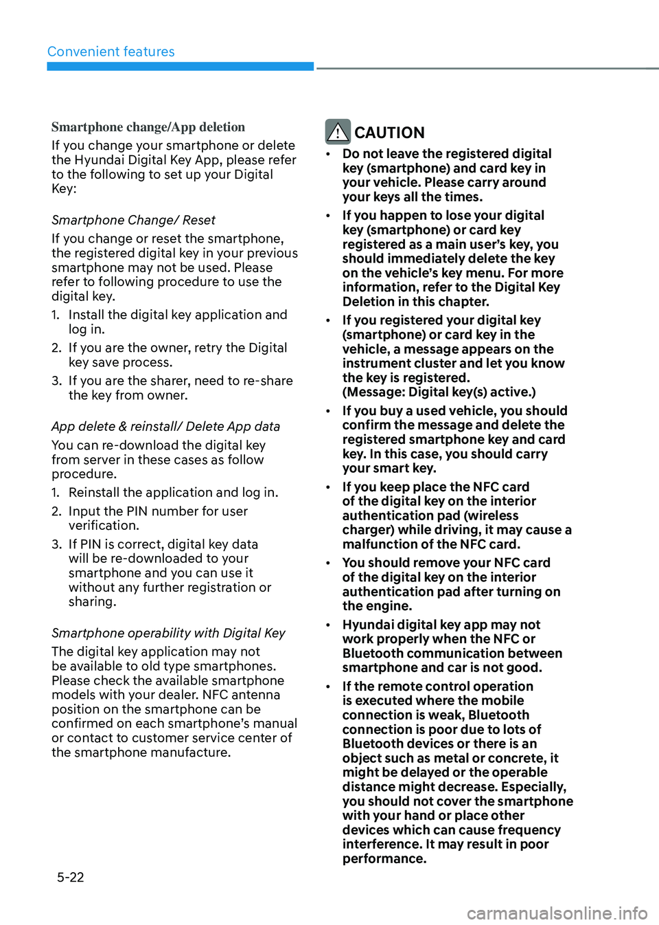 HYUNDAI TUCSON 2022 Owners Manual Convenient features
5-22
Smartphone change/App deletion
If you change your smartphone or delete
the Hyundai Digital Key App, please refer
to the following to set up your Digital
Key:
Smartphone Cha HYUNDAI TUCSON 2022 Owners Manual Convenient features
5-22
Smartphone change/App deletion
If you change your smartphone or delete
the Hyundai Digital Key App, please refer
to the following to set up your Digital
Key:
Smartphone Cha