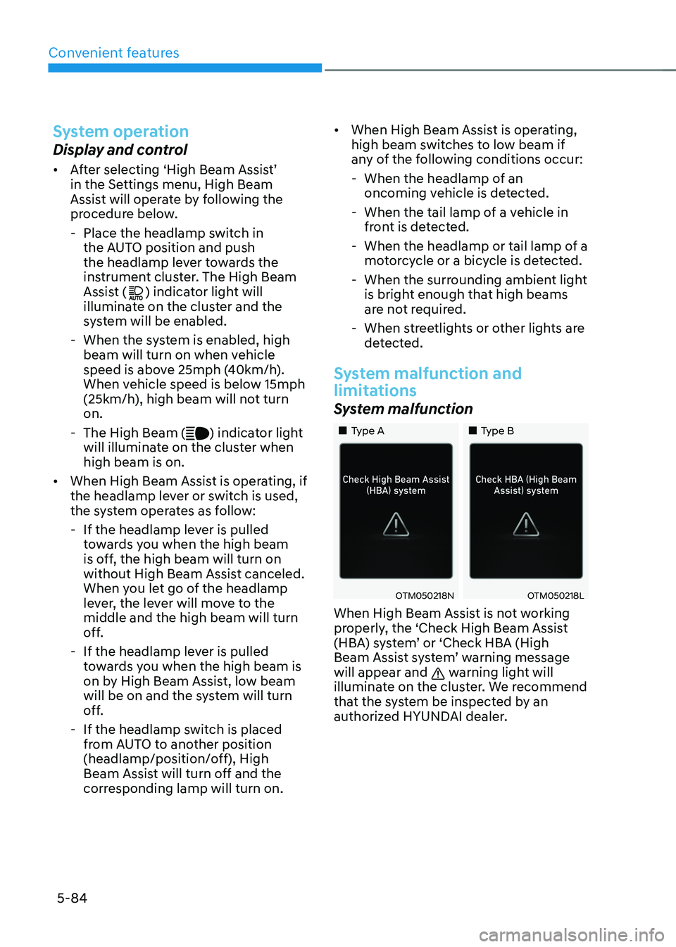 HYUNDAI TUCSON 2022  Owners Manual Convenient features
5-84
System operation
Display and control
•	After selecting ‘High Beam Assist’ 
in the Settings menu, High Beam 
Assist will operate by following the 
procedure below. 
 -Pla