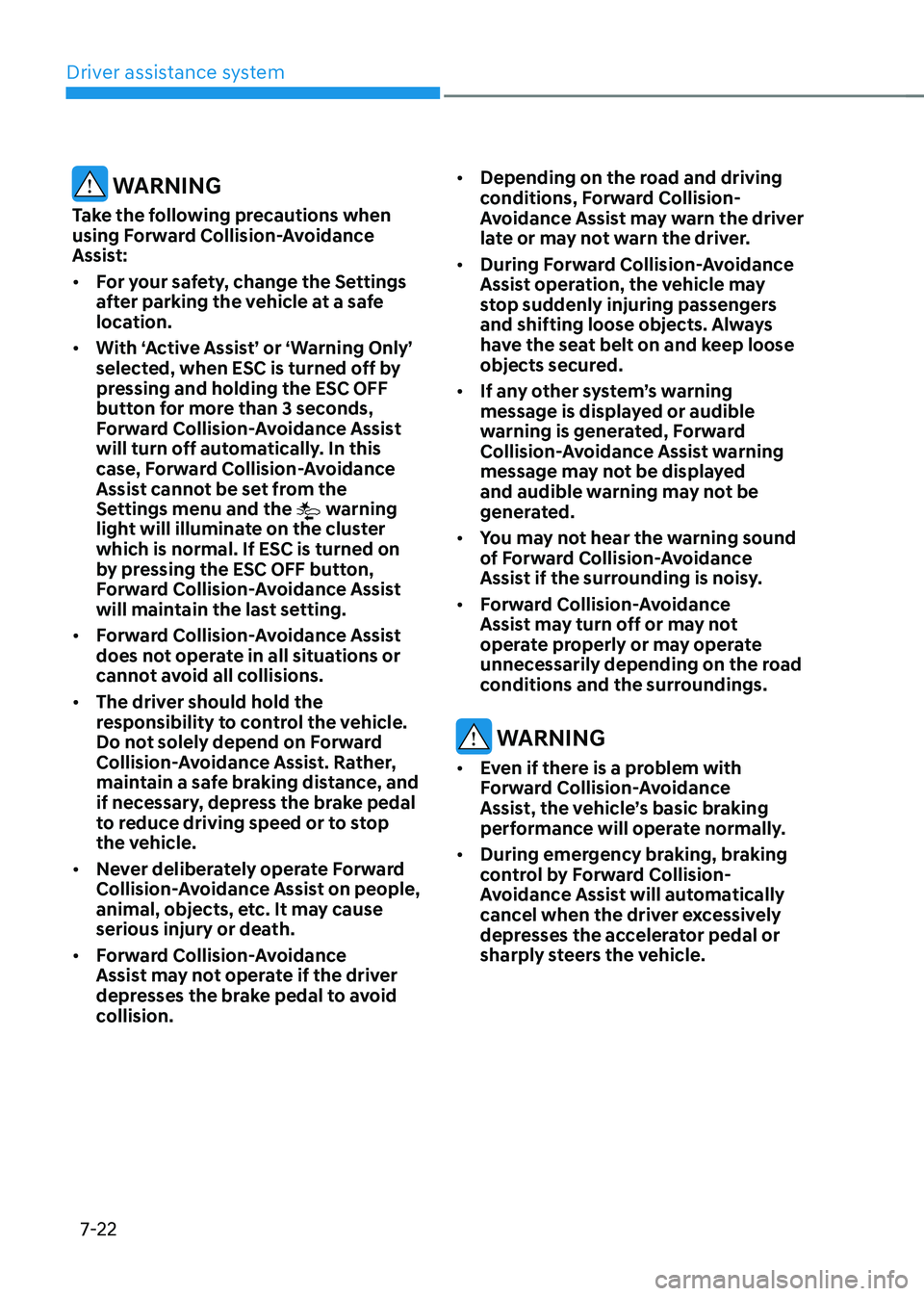 HYUNDAI TUCSON 2022 Owners Manual Driver assistance system
7-22
WARNING
Take the following precautions when
using Forward Collision-Avoidance
Assist:
• For your safety, change the Settings
after parking the vehicle at a safe
lo HYUNDAI TUCSON 2022 Owners Manual Driver assistance system
7-22
WARNING
Take the following precautions when
using Forward Collision-Avoidance
Assist:
• For your safety, change the Settings
after parking the vehicle at a safe
lo