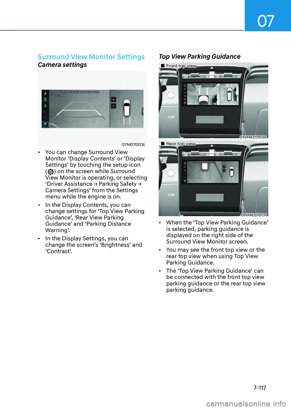 HYUNDAI TUCSON 2022 Owners Manual 07
7-117
Surround View Monitor Settings
Camera settings
OTM070213L
• You can change Surround View Monitor ‘Display Contents’ or ‘Display Settings’ by touching the setup icon () on the screen HYUNDAI TUCSON 2022 Owners Manual 07
7-117
Surround View Monitor Settings
Camera settings
OTM070213L
• You can change Surround View Monitor ‘Display Contents’ or ‘Display Settings’ by touching the setup icon () on the screen