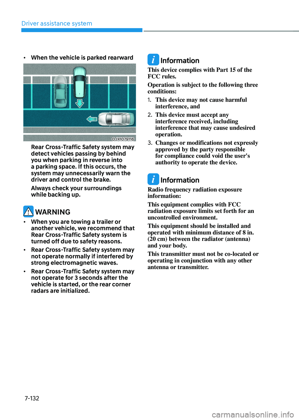 HYUNDAI TUCSON 2022 Owners Manual Driver assistance system
7-132
• When the vehicle is parked rearward
OJX1079116
Rear Cross-Traffic Safety system may
detect vehicles passing by behind
you when parking in reverse into
a parking HYUNDAI TUCSON 2022 Owners Manual Driver assistance system
7-132
• When the vehicle is parked rearward
OJX1079116
Rear Cross-Traffic Safety system may
detect vehicles passing by behind
you when parking in reverse into
a parking