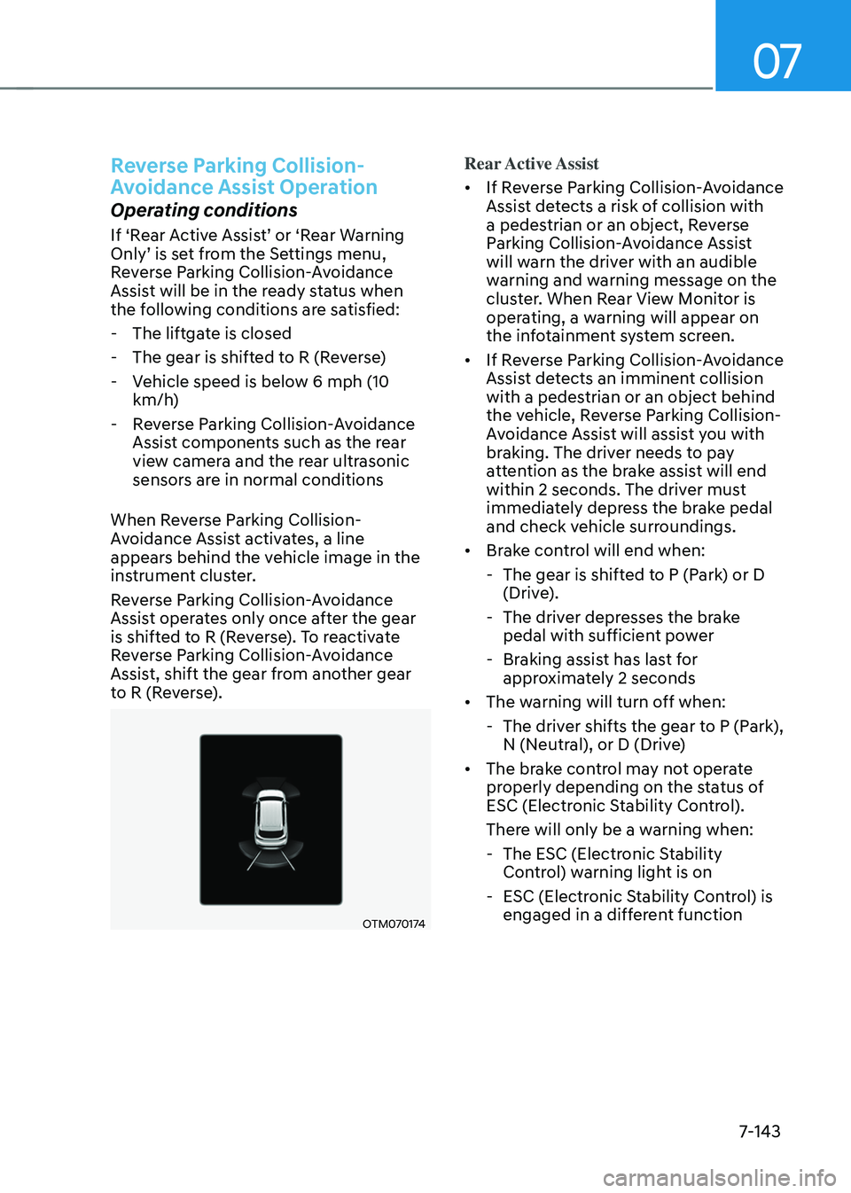 HYUNDAI TUCSON 2022  Owners Manual 07
7-143
Reverse Parking Collision-
Avoidance Assist Operation
Operating conditions
If	‘Rear	Active	Assist’	or	‘Rear	Warning	Only’	is	set	from	the	Settings	menu,	Reverse Parking Collision-Avoi