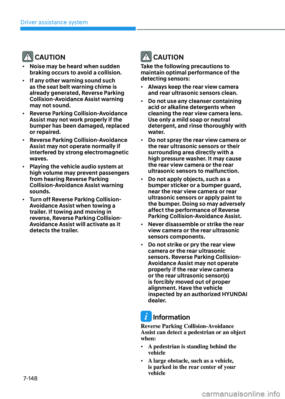HYUNDAI TUCSON 2022  Owners Manual Driver assistance system7-148
 CAUTION
•	 Noise may be heard when sudden 
braking occurs to avoid a collision. 
•	 If any other warning sound such 
as the seat belt warning chime is 
already gener