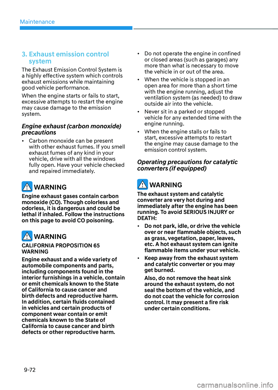 HYUNDAI TUCSON 2022 Repair Manual Maintenance
9-72
3. Exhaust emission control 
system
The Exhaust Emission Control System is 
a highly effective system which controls 
exhaust emissions while maintaining 
good vehicle performance.
Wh