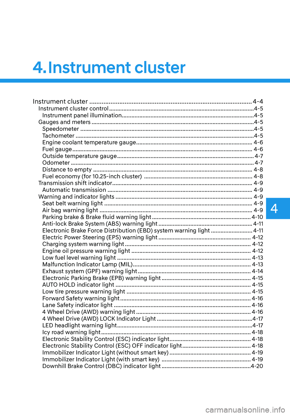 HYUNDAI TUCSON 2022 User Guide Instrument cluster
Instrument cluster ........................................................................\
....................4-4Instrument cluster control ......................................