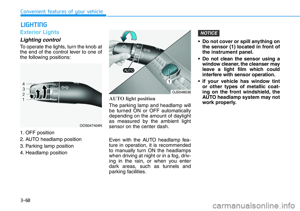 HYUNDAI VELOSTER N 2022 Owners Manual 3-68
Convenient features of your vehicle
LIGHTING
Exterior Lights
Lighting control
To operate the lights, turn the knob at
the end of the control lever to one of
the following positions:
1. OFF positi HYUNDAI VELOSTER N 2022 Owners Manual 3-68
Convenient features of your vehicle
LIGHTING
Exterior Lights
Lighting control
To operate the lights, turn the knob at
the end of the control lever to one of
the following positions:
1. OFF positi