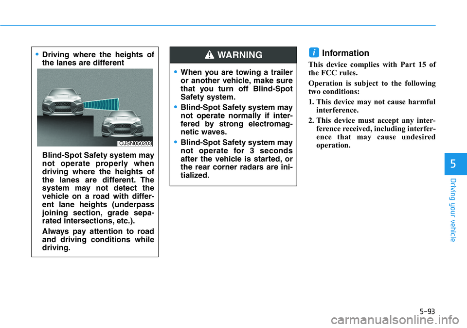 HYUNDAI VELOSTER N 2022 Owners Manual 5-93
Driving your vehicle
5
Information
This device complies with Part 15 of
the FCC rules.
Operation is subject to the following
two conditions:
1. This device may not cause harmful
interference.
2. HYUNDAI VELOSTER N 2022 Owners Manual 5-93
Driving your vehicle
5
Information
This device complies with Part 15 of
the FCC rules.
Operation is subject to the following
two conditions:
1. This device may not cause harmful
interference.
2.