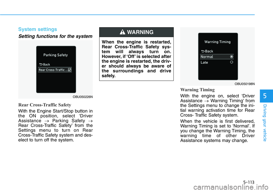 HYUNDAI VELOSTER N 2022 Owners Manual 5-113
Driving your vehicle
5
System settings
Setting functions for the system
Rear Cross-Traffic Safety
With the Engine Start/Stop button in
the ON position, select ‘Driver
Assistance →Parking Saf HYUNDAI VELOSTER N 2022 Owners Manual 5-113
Driving your vehicle
5
System settings
Setting functions for the system
Rear Cross-Traffic Safety
With the Engine Start/Stop button in
the ON position, select ‘Driver
Assistance →Parking Saf