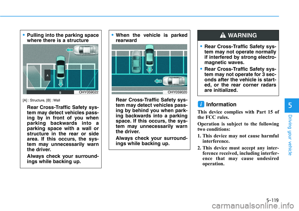 HYUNDAI VELOSTER N 2022 Owners Manual 5-119
Driving your vehicle
5Information
This device complies with Part 15 of
the FCC rules.
Operation is subject to the following
two conditions:
1. This device may not cause harmful
interference.
2. HYUNDAI VELOSTER N 2022 Owners Manual 5-119
Driving your vehicle
5Information
This device complies with Part 15 of
the FCC rules.
Operation is subject to the following
two conditions:
1. This device may not cause harmful
interference.
2.