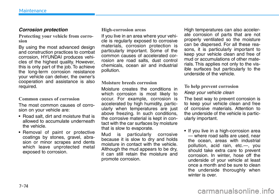 HYUNDAI VELOSTER N 2022 Owners Manual 7-74
Maintenance
Corrosion protection
Protecting your vehicle from corro-
sion
By using the most advanced design
and construction practices to combat
corrosion, HYUNDAI produces vehi-
cles of the high HYUNDAI VELOSTER N 2022 Owners Manual 7-74
Maintenance
Corrosion protection
Protecting your vehicle from corro-
sion
By using the most advanced design
and construction practices to combat
corrosion, HYUNDAI produces vehi-
cles of the high
