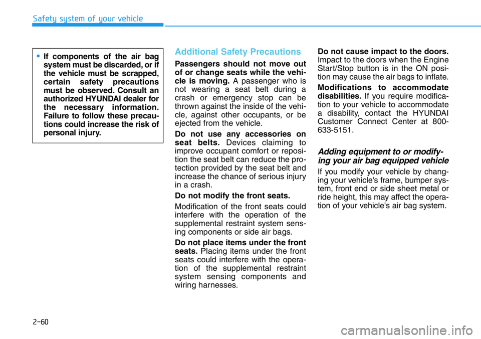 HYUNDAI VELOSTER N 2022 Manual PDF 2-60
Safety system of your vehicle
Additional Safety Precautions
Passengers should not move out
of or change seats while the vehi-
cle is moving.A passenger who is
not wearing a seat belt during a
cr HYUNDAI VELOSTER N 2022 Manual PDF 2-60
Safety system of your vehicle
Additional Safety Precautions
Passengers should not move out
of or change seats while the vehi-
cle is moving.A passenger who is
not wearing a seat belt during a
cr