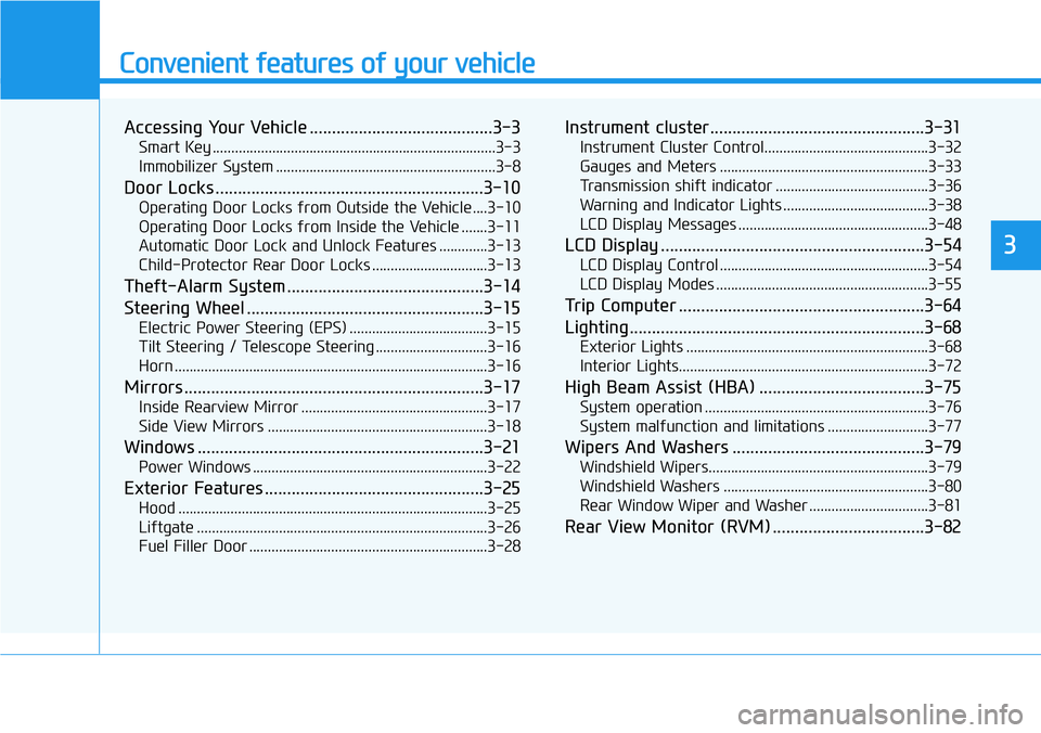 HYUNDAI VELOSTER N 2022  Owners Manual Convenient features of your vehicle
Accessing Your Vehicle .........................................3-3
Smart Key ............................................................................3-3
Immobi