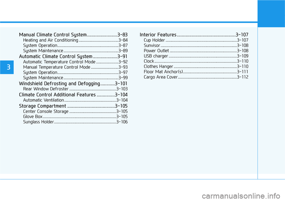 HYUNDAI VELOSTER N 2022 Manual PDF Manual Climate Control System.........................3-83
Heating and Air Conditioning .......................................3-84
System Operation.................................................... HYUNDAI VELOSTER N 2022 Manual PDF Manual Climate Control System.........................3-83
Heating and Air Conditioning .......................................3-84
System Operation....................................................