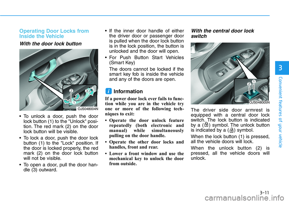 HYUNDAI VELOSTER N 2022 Manual Online 3-11
Convenient features of your vehicle
3
Operating Door Locks from
Inside the Vehicle
With the door lock button
• To unlock a door, push the door
lock button (1) to the "Unlock" posi-
tio HYUNDAI VELOSTER N 2022 Manual Online 3-11
Convenient features of your vehicle
3
Operating Door Locks from
Inside the Vehicle
With the door lock button
• To unlock a door, push the door
lock button (1) to the "Unlock" posi-
tio