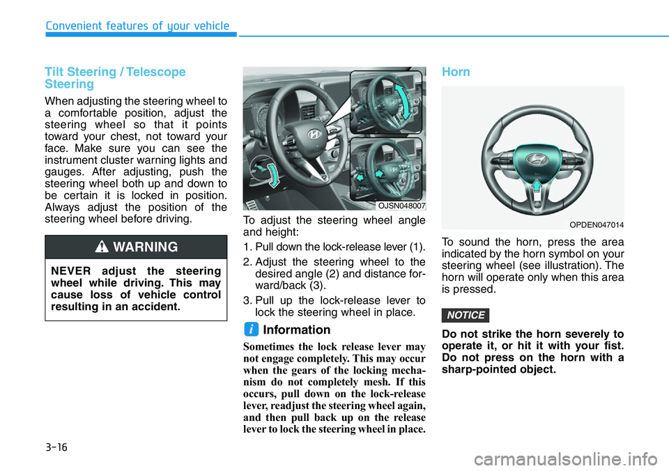 HYUNDAI VELOSTER N 2022 Owners Manual 3-16
Convenient features of your vehicle
Tilt Steering / Telescope
Steering
When adjusting the steering wheel to
a comfortable position, adjust the
steering wheel so that it points
toward your chest, HYUNDAI VELOSTER N 2022 Owners Manual 3-16
Convenient features of your vehicle
Tilt Steering / Telescope
Steering
When adjusting the steering wheel to
a comfortable position, adjust the
steering wheel so that it points
toward your chest,