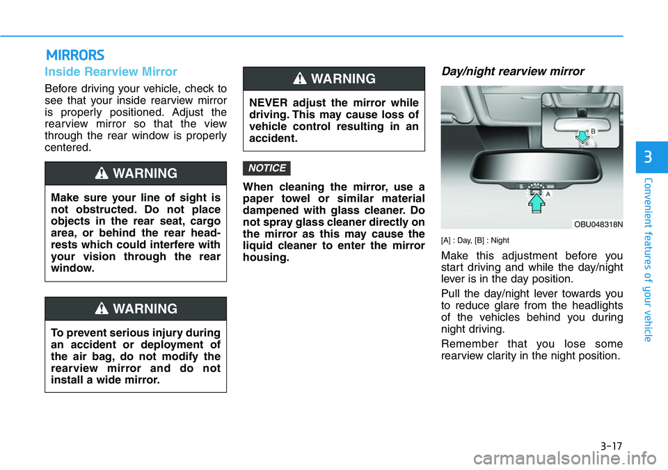 HYUNDAI VELOSTER N 2022 Owners Manual 3-17
Convenient features of your vehicle
3
Inside Rearview Mirror
Before driving your vehicle, check to
see that your inside rearview mirror
is properly positioned. Adjust the
rearview mirror so that HYUNDAI VELOSTER N 2022 Owners Manual 3-17
Convenient features of your vehicle
3
Inside Rearview Mirror
Before driving your vehicle, check to
see that your inside rearview mirror
is properly positioned. Adjust the
rearview mirror so that