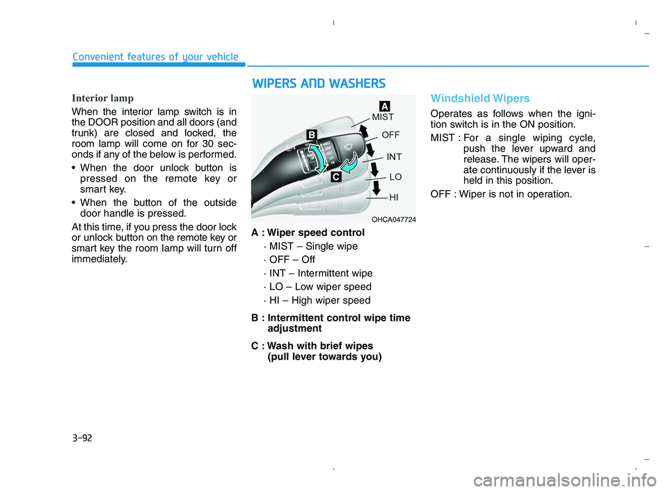 HYUNDAI ACCENT 2023 Owners Manual 3-92
Convenient features of your vehicle
Interior lamp
When the interior lamp switch is in
the DOOR position and all doors (and
trunk) are closed and locked, the
room lamp will come on for 30 sec-
ond HYUNDAI ACCENT 2023 Owners Manual 3-92
Convenient features of your vehicle
Interior lamp
When the interior lamp switch is in
the DOOR position and all doors (and
trunk) are closed and locked, the
room lamp will come on for 30 sec-
ond