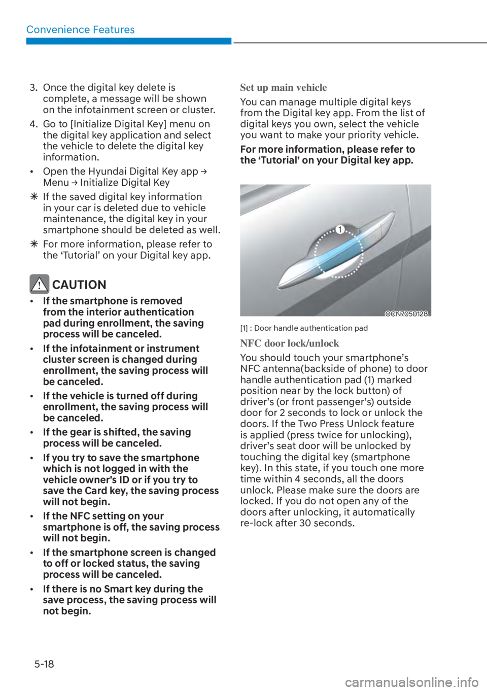 HYUNDAI ELANTRA 2023  Owners Manual Convenience Features5-18
3.  Once the digital key delete is  complete, a message will be shown 
on the infotainment screen or cluster.
4.  Go to [Initialize Digital Key] menu on  the digital key appli