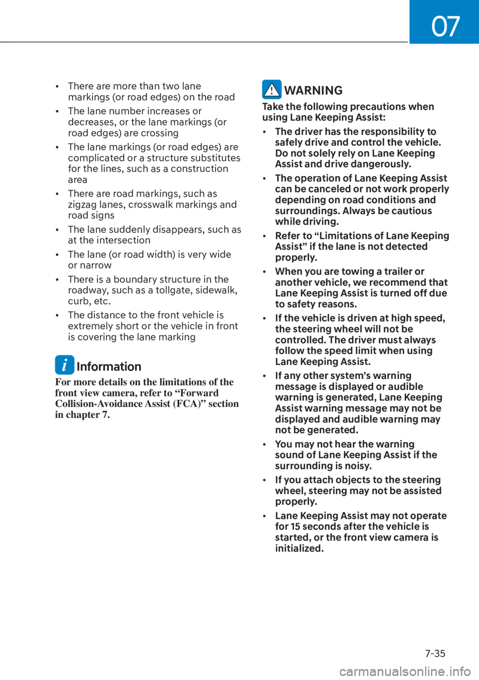 HYUNDAI ELANTRA 2023  Owners Manual 07
7-35
[�There are more than two lane 
markings (or road edges) on the road
[� The lane number increases or 
decreases, or the lane markings (or 
road edges) are crossing
[� The lane markings (