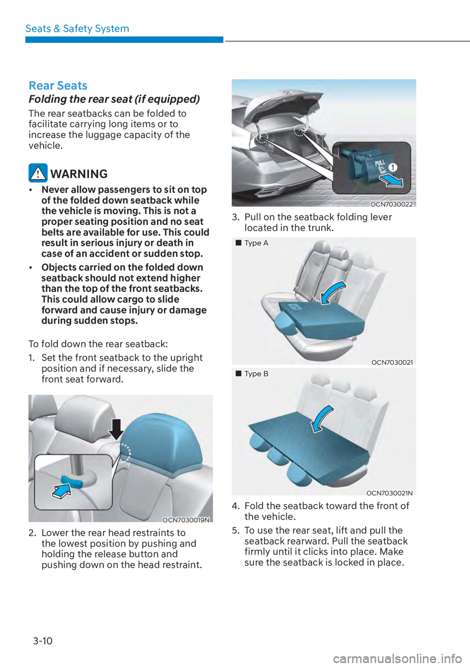 HYUNDAI ELANTRA 2023  Owners Manual Seats & Safety System3-10
Rear Seats
Folding the rear seat (if equipped)
The rear seatbacks can be folded to 
facilitate carrying long items or to 
increase the luggage capacity of the 
vehicle.
 WARN