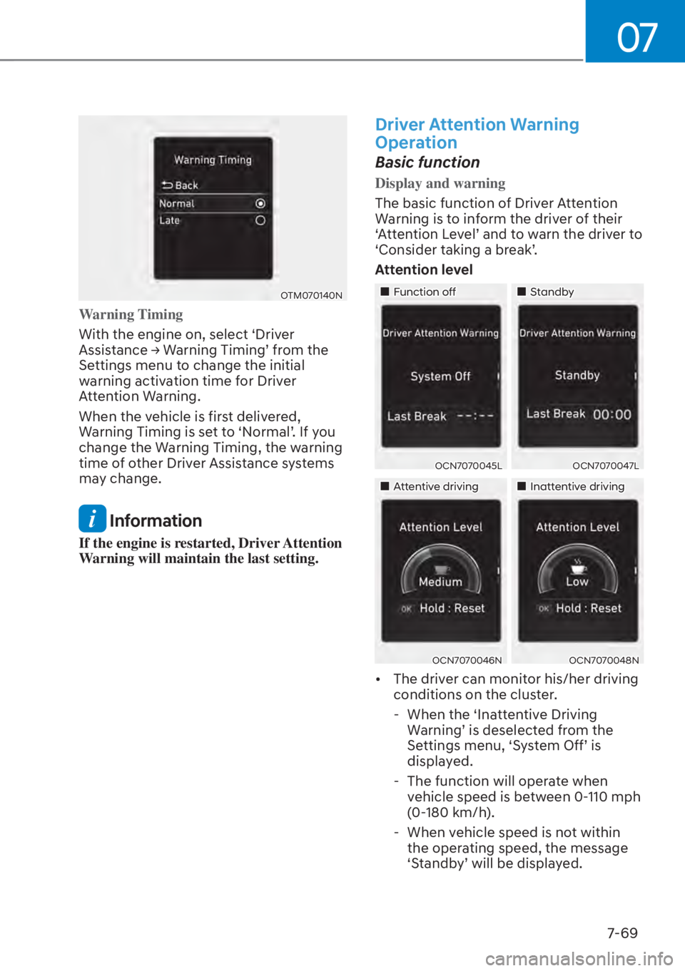 HYUNDAI ELANTRA 2023  Owners Manual 07
7-69
OTM070140N
Warning Timing
With the engine on, select ‘Driver 
�$�V�V�L�V
�W�D�Q�F�H�