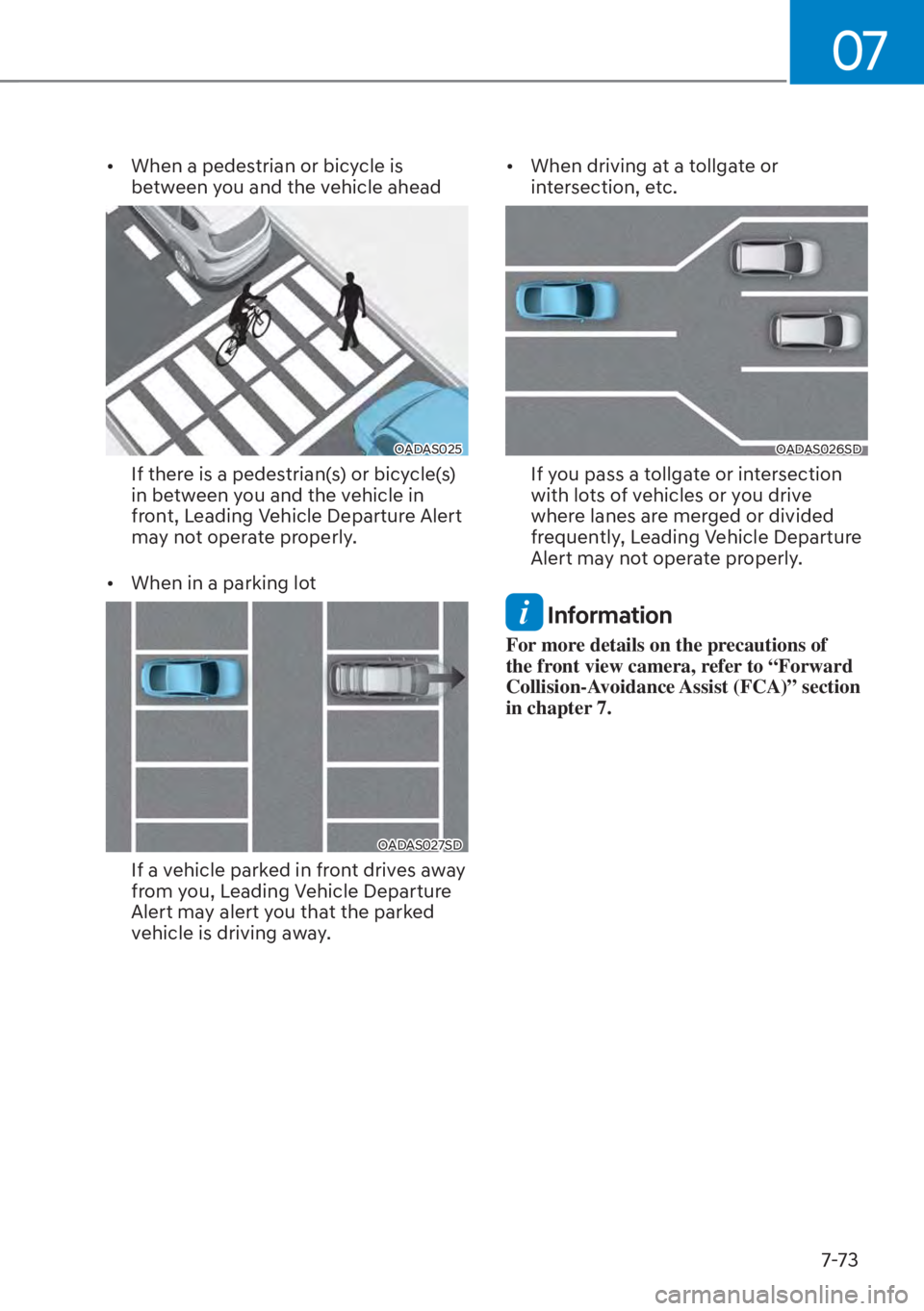 HYUNDAI ELANTRA 2023  Owners Manual 07
7-73
[�When a pedestrian or bicycle is 
between you and the vehicle ahead
OADAS025
If there is a pedestrian(s) or bicycle(s) 
in between you and the vehicle in 
front, Leading Vehicle Departure A