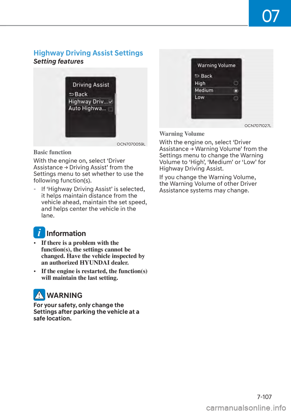 HYUNDAI ELANTRA 2023  Owners Manual 07
7-107
Highway Driving Assist Settings
Setting features
OCN7070059L 
Basic function 
With the engine on, select ‘Driver 
�$�V�V�L�V
�W�D�Q�F�H�