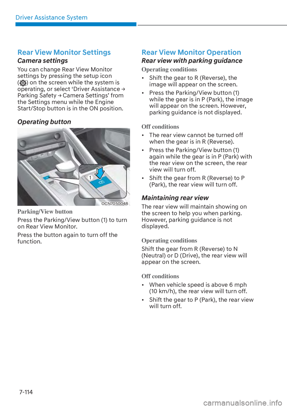 HYUNDAI ELANTRA 2023  Owners Manual Driver Assistance System7-114
Rear View Monitor Settings
Camera settings
You can change Rear View Monitor 
settings by pressing the setup icon 
(
) on the screen while the system is 
�R�S�H�U�D�W�L�Q�