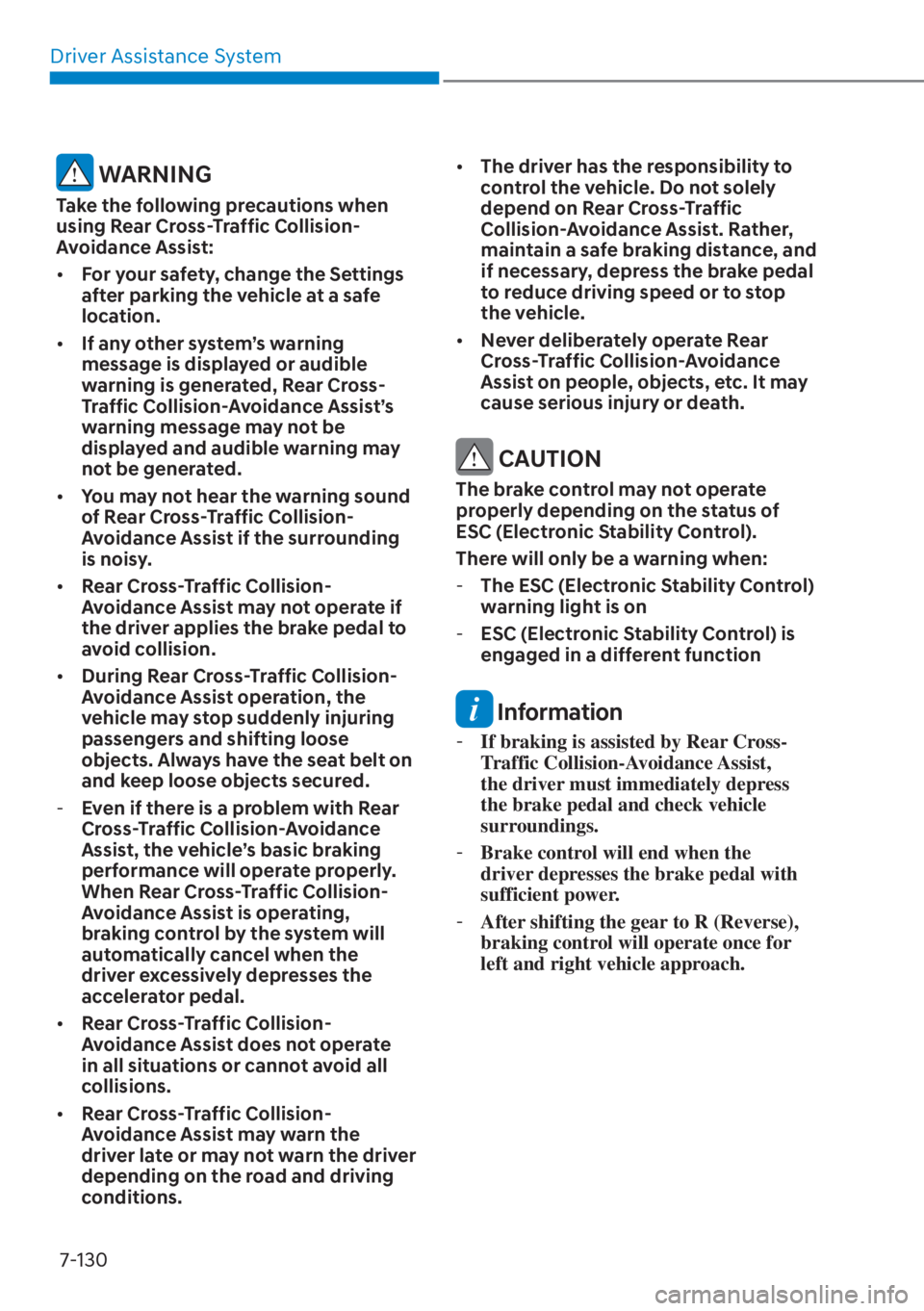 HYUNDAI ELANTRA 2023  Owners Manual Driver Assistance System7-130
 WARNING
Take the following precautions when 
using Rear Cross-Traffic Collision-
Avoidance Assist:
[� For your safety, change the Settings 
after parking the vehicle a
