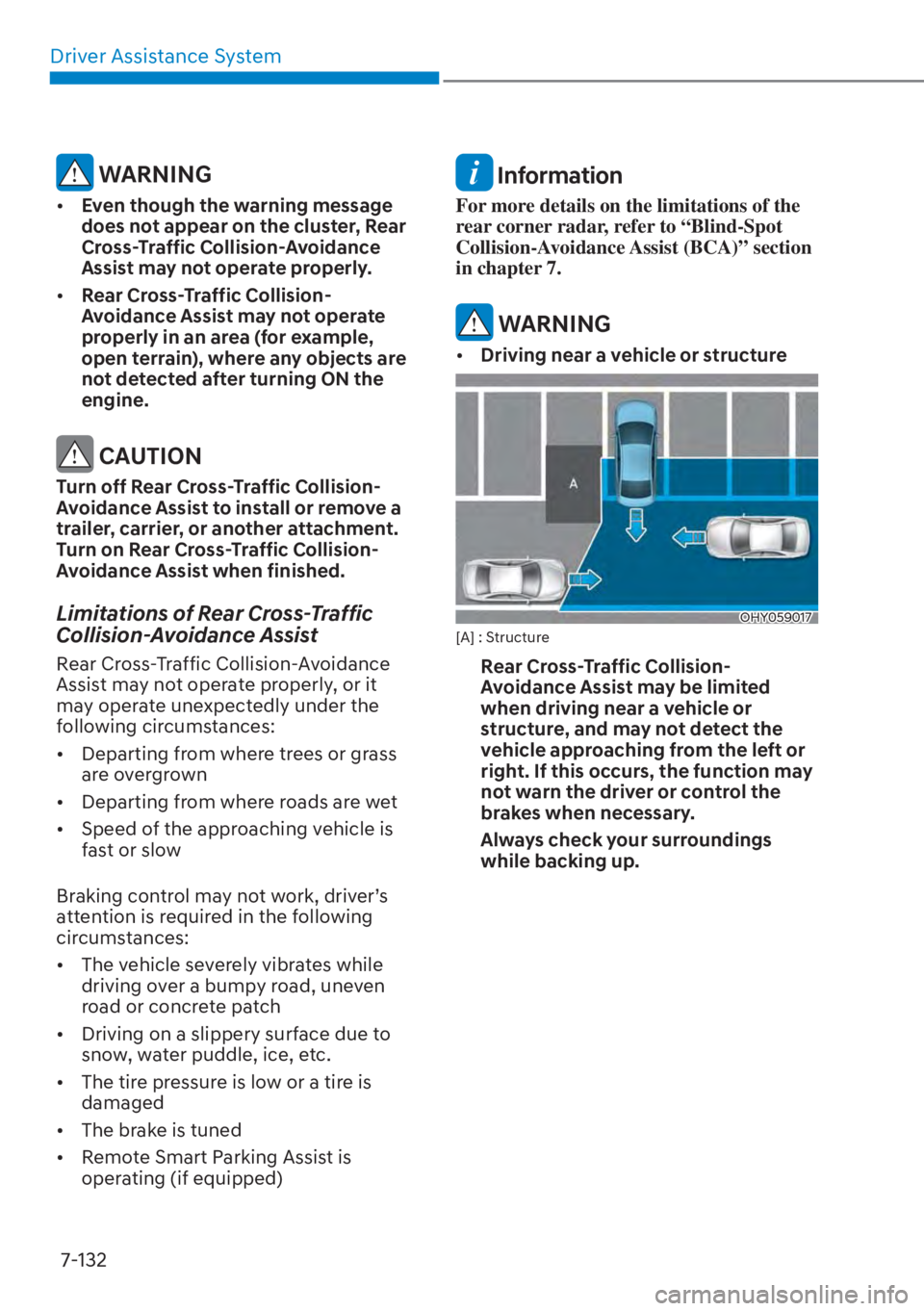 HYUNDAI ELANTRA 2023  Owners Manual Driver Assistance System7-132
 WARNING
[� Even though the warning message 
does not appear on the cluster, Rear 
Cross-Traffic Collision-Avoidance 
Assist may not operate properly. 
[� Rear Cross-