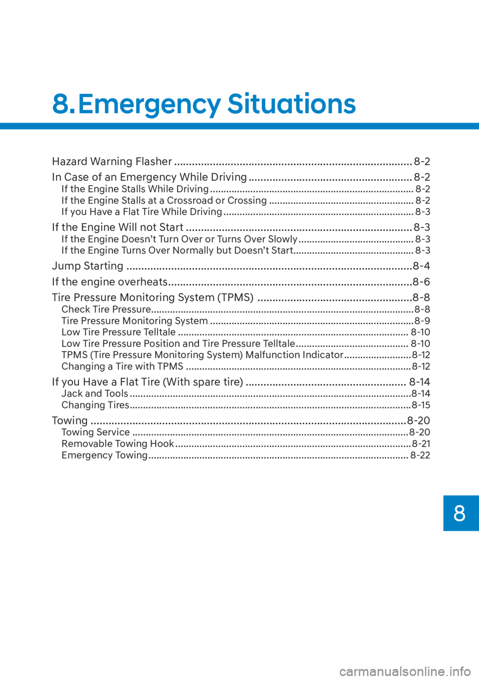 HYUNDAI ELANTRA 2023  Owners Manual Hazard Warning Flasher ........................................................................\
........ 8-2
In Case of an Emergency While Driving ....................................................