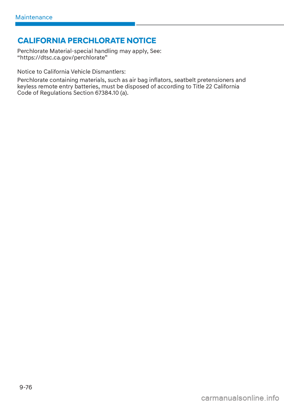 HYUNDAI ELANTRA 2023  Owners Manual Maintenance9-76
Perchlorate Material-special handling may apply, See:  
“https://dtsc.ca.gov/perchlorate” 
Notice to California Vehicle Dismantlers:
Perchlorate containing materials, such as air b