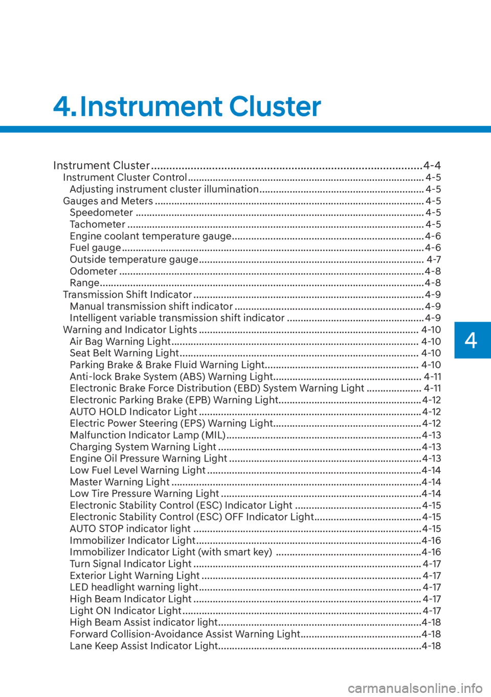 HYUNDAI ELANTRA 2023  Owners Manual 4
Instrument Cluster ........................................................................\
................. 4-4Instrument Cluster Control .........................................................