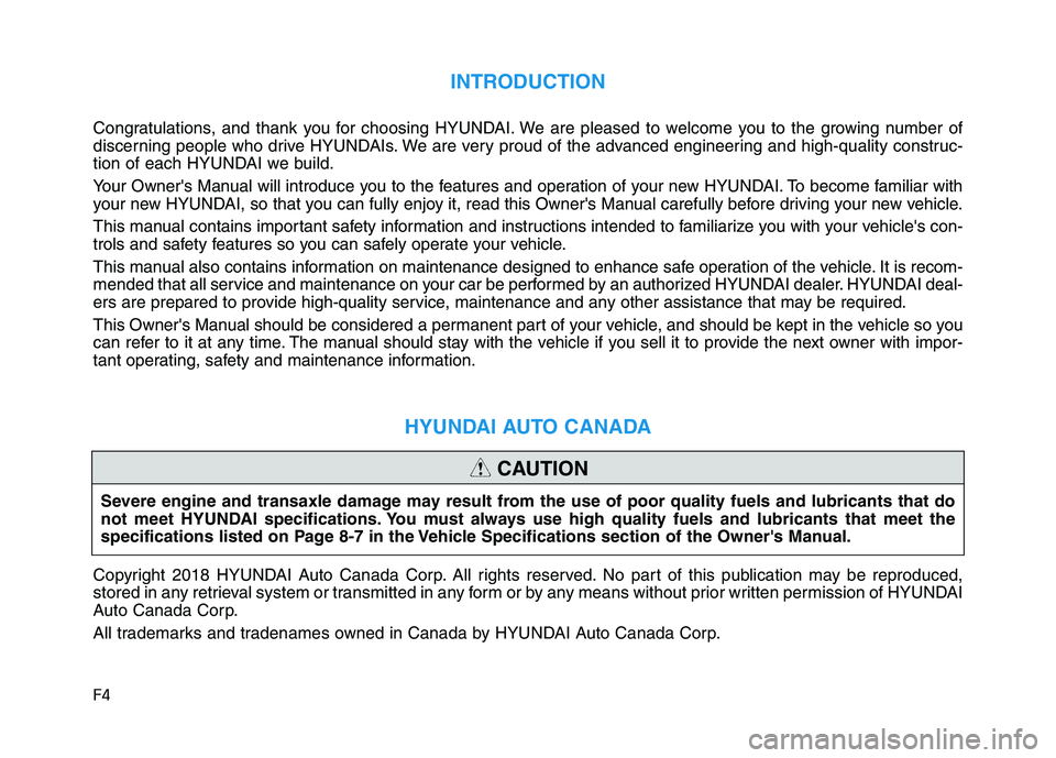 HYUNDAI ELANTRA SPORT 2018  Owners Manual F4
INTRODUCTION
Congratulations, and thank you for choosing HYUNDAI. We are pleased to welcome you to the growing number of 
discerning people who drive HYUNDAIs. We are very proud of the advanced eng