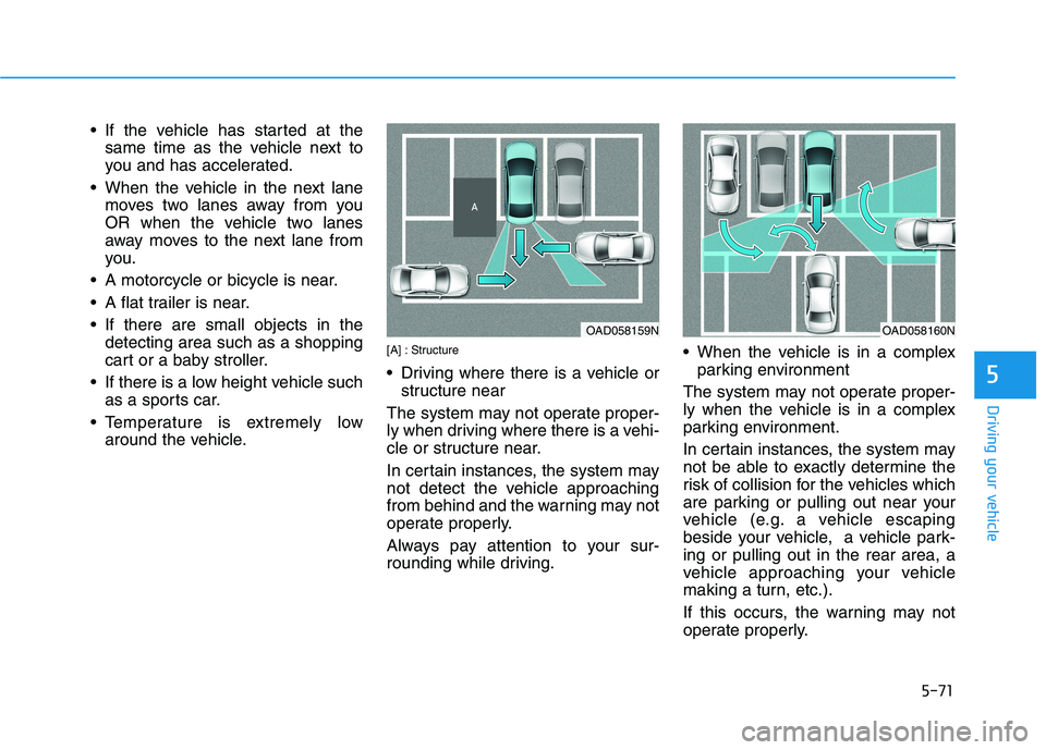 HYUNDAI ELANTRA SPORT 2018 Owners Manual 5-71
Driving your vehicle
5
If the vehicle has started at thesame time as the vehicle next to
you and has accelerated.
When the vehicle in the next lane moves two lanes away from you
OR when the ve HYUNDAI ELANTRA SPORT 2018 Owners Manual 5-71
Driving your vehicle
5
If the vehicle has started at thesame time as the vehicle next to
you and has accelerated.
When the vehicle in the next lane moves two lanes away from you
OR when the ve