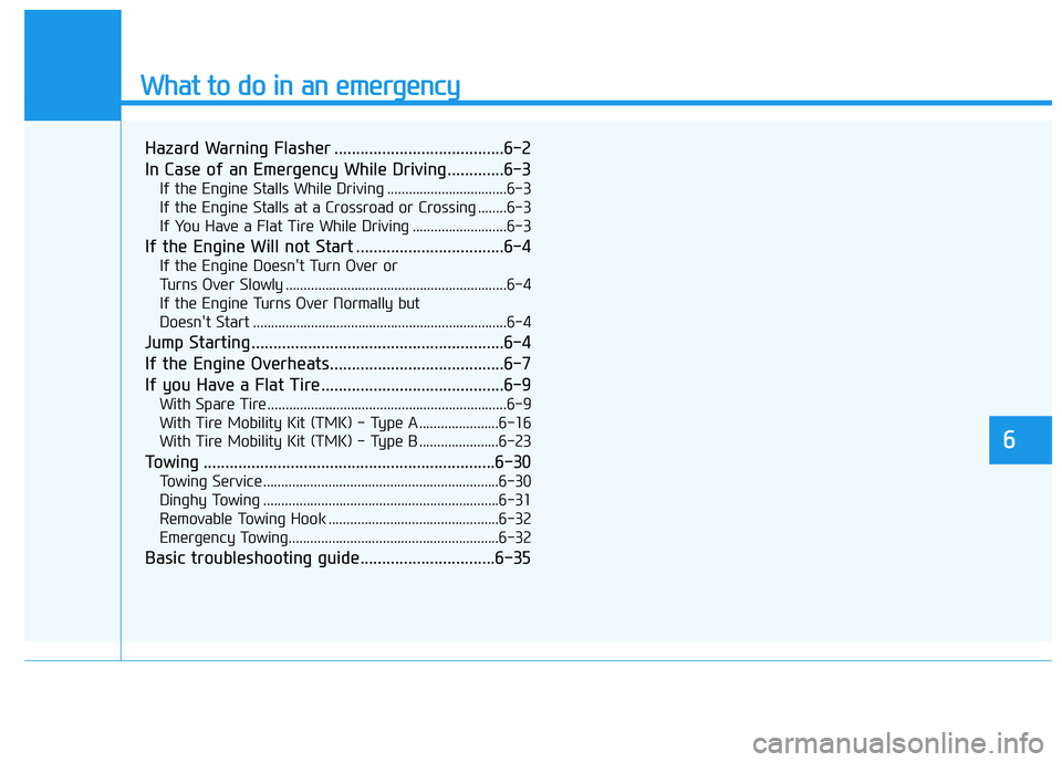 HYUNDAI ELANTRA SPORT 2018 Owners Manual What to do in an emergency
6
Hazard Warning Flasher .......................................6-2
In Case of an Emergency While Driving.............6-3If the Engine Stalls While Driving ................ HYUNDAI ELANTRA SPORT 2018 Owners Manual What to do in an emergency
6
Hazard Warning Flasher .......................................6-2
In Case of an Emergency While Driving.............6-3If the Engine Stalls While Driving ................