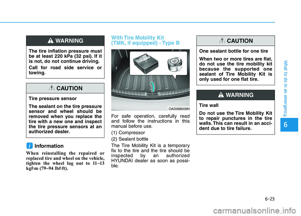 HYUNDAI ELANTRA SPORT 2018 Owners Manual 6-23
What to do in an emergency
6
Information
When reinstalling the repaired or
replaced tire and wheel on the vehicle,
tighten the wheel lug nut to 11~13
kgf HYUNDAI ELANTRA SPORT 2018 Owners Manual 6-23
What to do in an emergency
6
Information
When reinstalling the repaired or
replaced tire and wheel on the vehicle,
tighten the wheel lug nut to 11~13
kgf