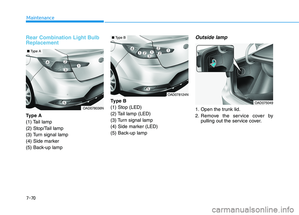HYUNDAI ELANTRA SPORT 2018 Owners Manual 7-70
Maintenance
Rear Combination Light Bulb Replacement
Ty p e A
(1) Tail lamp
(2) Stop/Tail lamp
(3) Turn signal lamp
(4) Side marker
(5) Back-up lampType B(1) Stop (LED)
(2) Tail lamp (LED)
(3) HYUNDAI ELANTRA SPORT 2018 Owners Manual 7-70
Maintenance
Rear Combination Light Bulb Replacement
Ty p e A
(1) Tail lamp
(2) Stop/Tail lamp
(3) Turn signal lamp
(4) Side marker
(5) Back-up lampType B(1) Stop (LED)
(2) Tail lamp (LED)
(3)