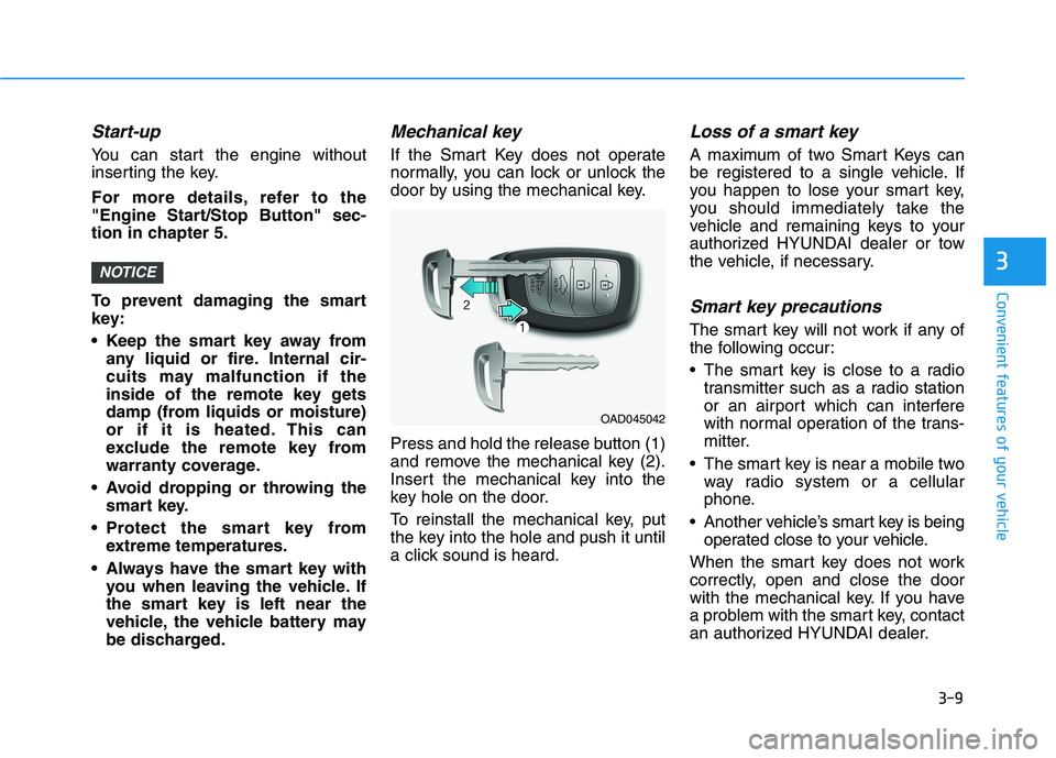 HYUNDAI ELANTRA SPORT 2018 Owners Manual 3-9
Convenient features of your vehicle
3
Start-up
You can start the engine without
inserting the key.
For more details, refer to the
"Engine Start/Stop Button" sec-
tion in chapter 5.
To prevent HYUNDAI ELANTRA SPORT 2018 Owners Manual 3-9
Convenient features of your vehicle
3
Start-up
You can start the engine without
inserting the key.
For more details, refer to the
"Engine Start/Stop Button" sec-
tion in chapter 5.
To prevent